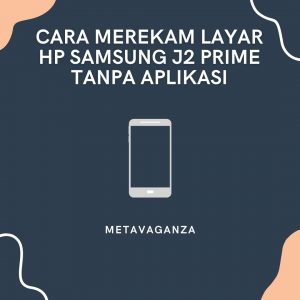 Recording Samsung J2 Prime phone screen without any application