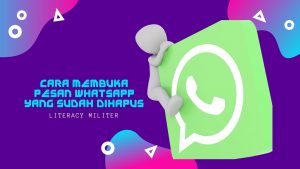 Cara Membuka Pesan Whatsapp yang Sudah Dihapus