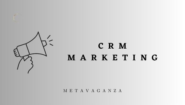 CRM Marketing: Leveraging Customer Relationships for Business Growth