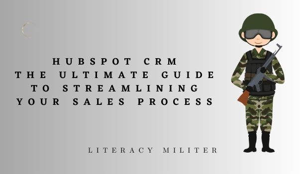 HUBSPOT CRM: The Ultimate Guide to Streamlining Your Sales Process